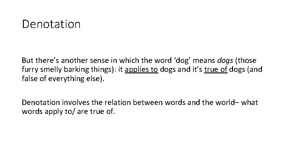 Denotation But there’s another sense in which the word ‘dog’ means dogs (those furry