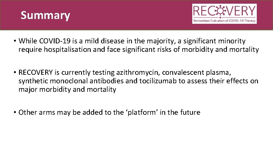 Summary • While COVID-19 is a mild disease in the majority, a significant minority