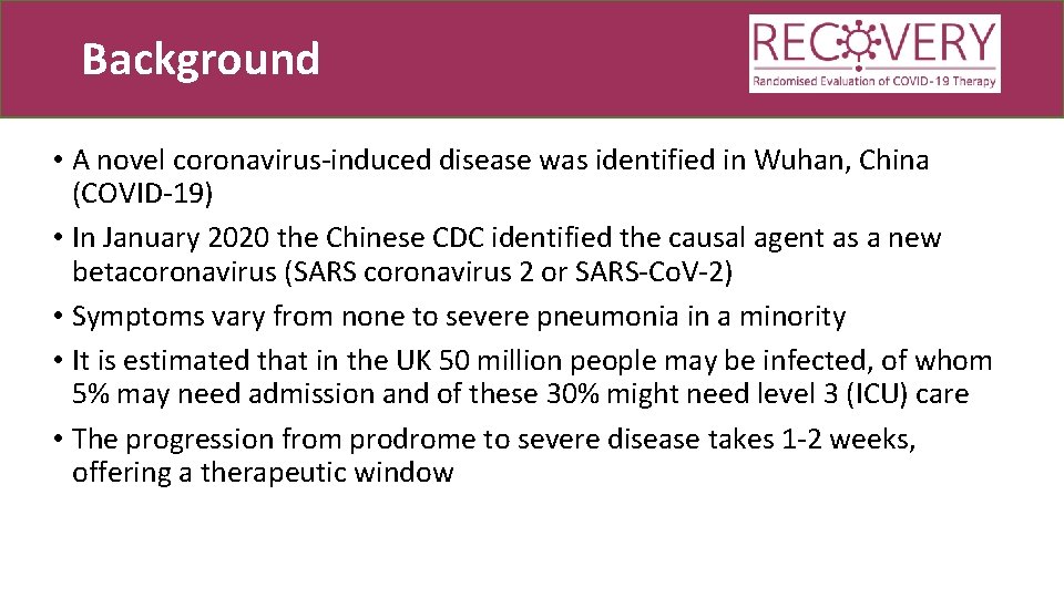 Background • A novel coronavirus-induced disease was identified in Wuhan, China (COVID-19) • In