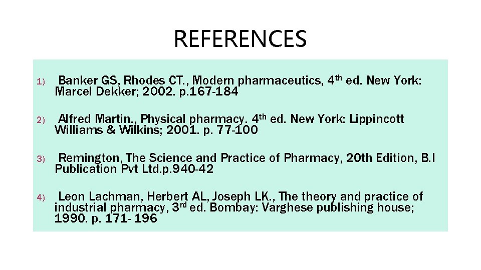 REFERENCES 1) Banker GS, Rhodes CT. , Modern pharmaceutics, 4 th ed. New York: