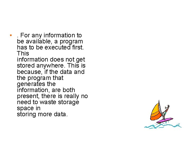  • . For any information to be available, a program has to be