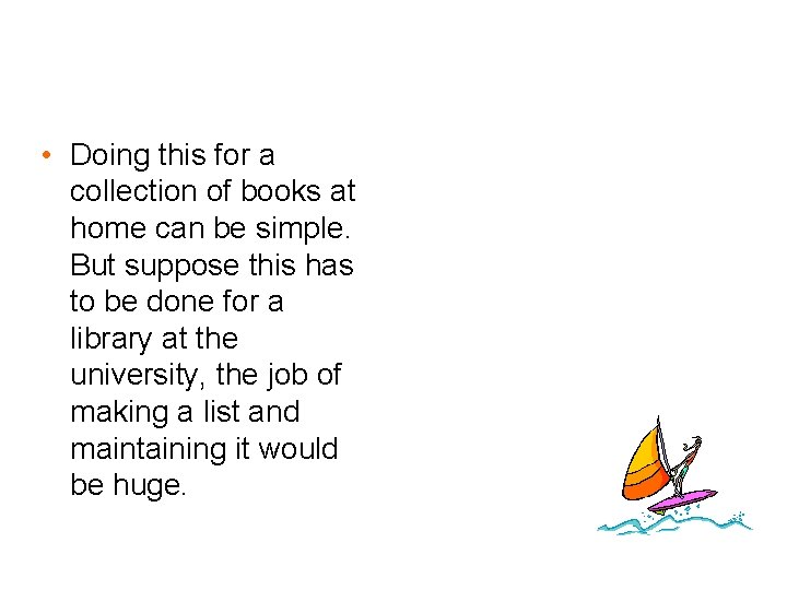  • Doing this for a collection of books at home can be simple.