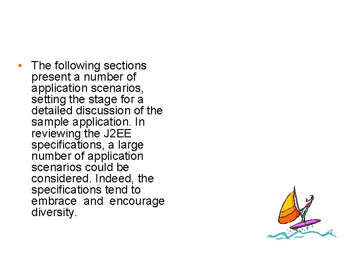  • The following sections present a number of application scenarios, setting the stage