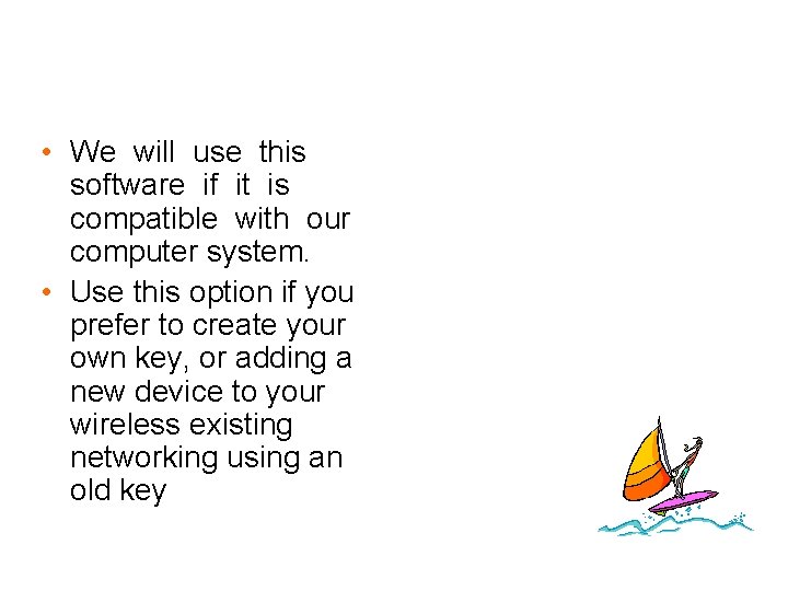  • We will use this software if it is compatible with our computer