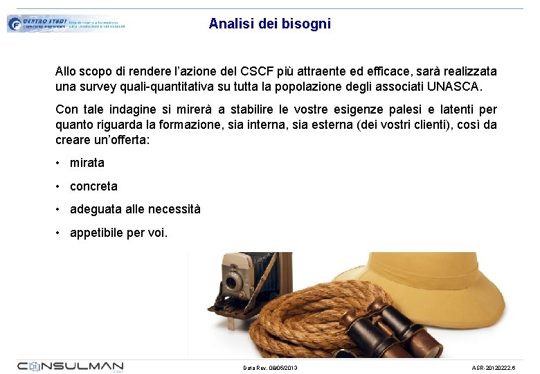 Analisi dei bisogni Allo scopo di rendere l’azione del CSCF più attraente ed efficace,