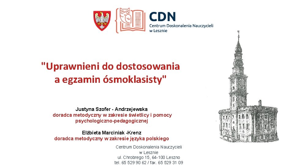 "Uprawnieni do dostosowania a egzamin ósmoklasisty" Justyna Szofer - Andrzejewska doradca metodyczny w zakresie