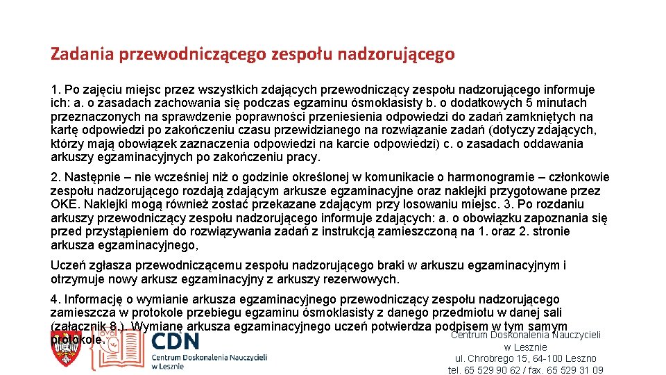 Zadania przewodniczącego zespołu nadzorującego 1. Po zajęciu miejsc przez wszystkich zdających przewodniczący zespołu nadzorującego