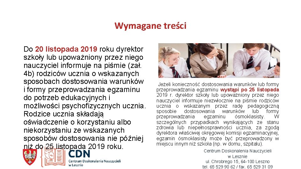 Wymagane treści Do 20 listopada 2019 roku dyrektor szkoły lub upoważniony przez niego nauczyciel