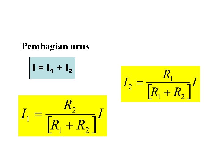 Pembagian arus I = I 1 + I 2 