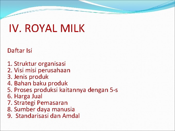 IV. ROYAL MILK Daftar Isi 1. Struktur organisasi 2. Visi misi perusahaan 3. Jenis