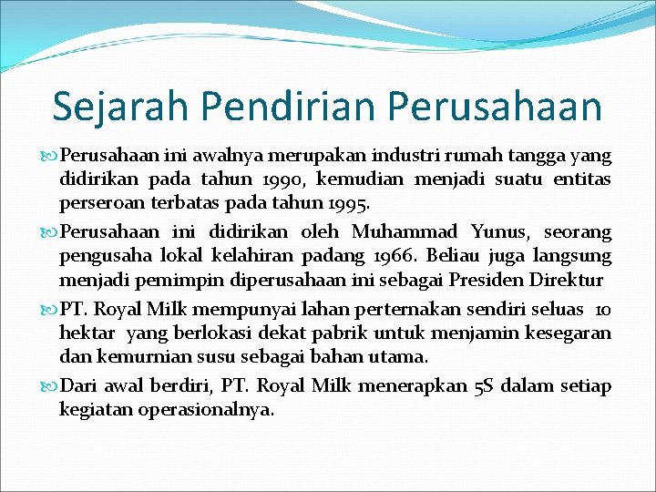 Sejarah Pendirian Perusahaan ini awalnya merupakan industri rumah tangga yang didirikan pada tahun 1990,