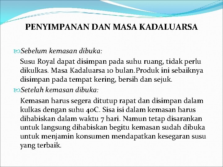 PENYIMPANAN DAN MASA KADALUARSA Sebelum kemasan dibuka: Susu Royal dapat disimpan pada suhu ruang,