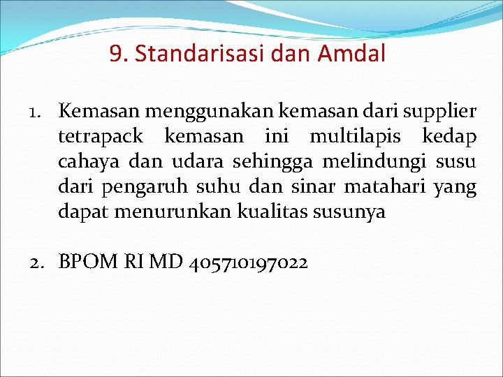 9. Standarisasi dan Amdal 1. Kemasan menggunakan kemasan dari supplier tetrapack kemasan ini multilapis