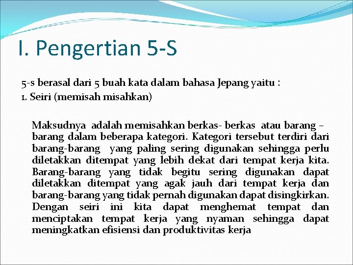 I. Pengertian 5 -S 5 -s berasal dari 5 buah kata dalam bahasa Jepang