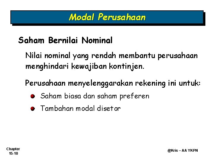 Modal Perusahaan Saham Bernilai Nominal Nilai nominal yang rendah membantu perusahaan menghindari kewajiban kontinjen. Modal Perusahaan Saham Bernilai Nominal Nilai nominal yang rendah membantu perusahaan menghindari kewajiban kontinjen.