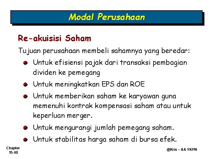 Modal Perusahaan Re-akuisisi Saham Tujuan perusahaan membeli sahamnya yang beredar: Untuk efisiensi pajak dari Modal Perusahaan Re-akuisisi Saham Tujuan perusahaan membeli sahamnya yang beredar: Untuk efisiensi pajak dari