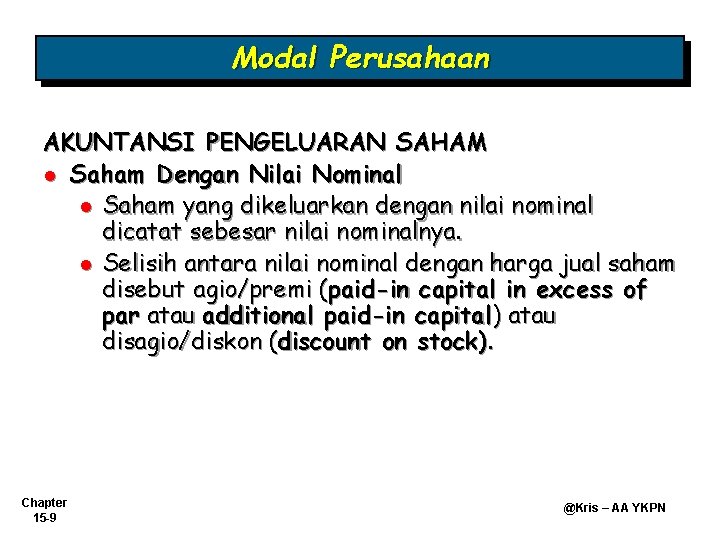 Modal Perusahaan AKUNTANSI PENGELUARAN SAHAM l Saham Dengan Nilai Nominal l Saham yang dikeluarkan Modal Perusahaan AKUNTANSI PENGELUARAN SAHAM l Saham Dengan Nilai Nominal l Saham yang dikeluarkan