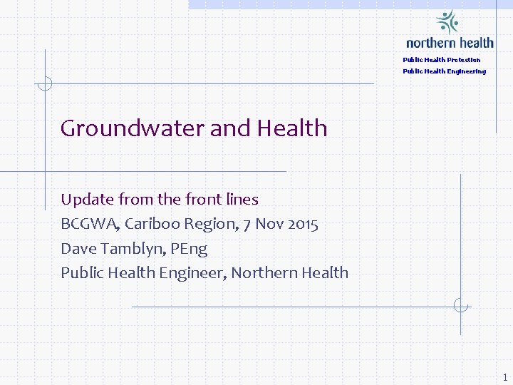 Public Health Protection Public Health Engineering Groundwater and Health Update from the front lines