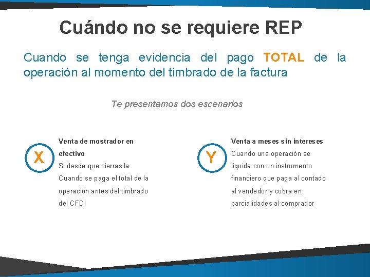 Cuándo no se requiere REP Cuando se tenga evidencia del pago TOTAL de la Cuándo no se requiere REP Cuando se tenga evidencia del pago TOTAL de la
