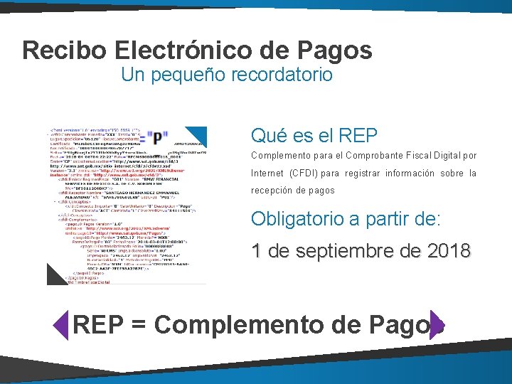 Recibo Electrónico de Pagos Un pequeño recordatorio Qué es el REP Complemento para el Recibo Electrónico de Pagos Un pequeño recordatorio Qué es el REP Complemento para el
