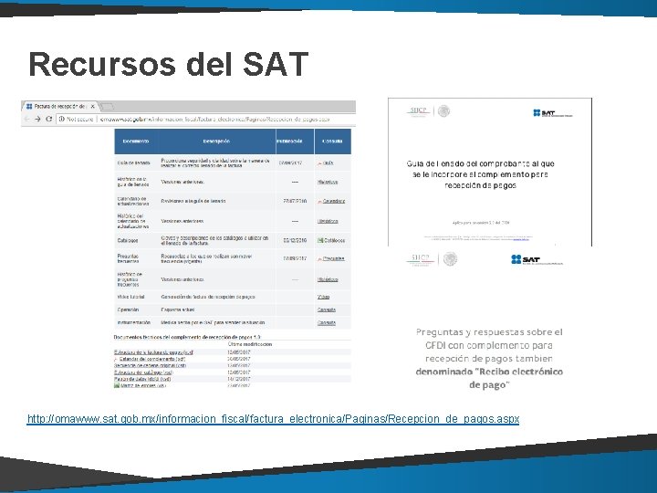 Recursos del SAT http: //omawww. sat. gob. mx/informacion_fiscal/factura_electronica/Paginas/Recepcion_de_pagos. aspx Recursos del SAT http: //omawww. sat. gob. mx/informacion_fiscal/factura_electronica/Paginas/Recepcion_de_pagos. aspx