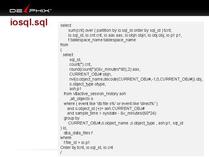 iosql. sql select sum(cnt) over ( partition by io. sql_id order by sql_id )