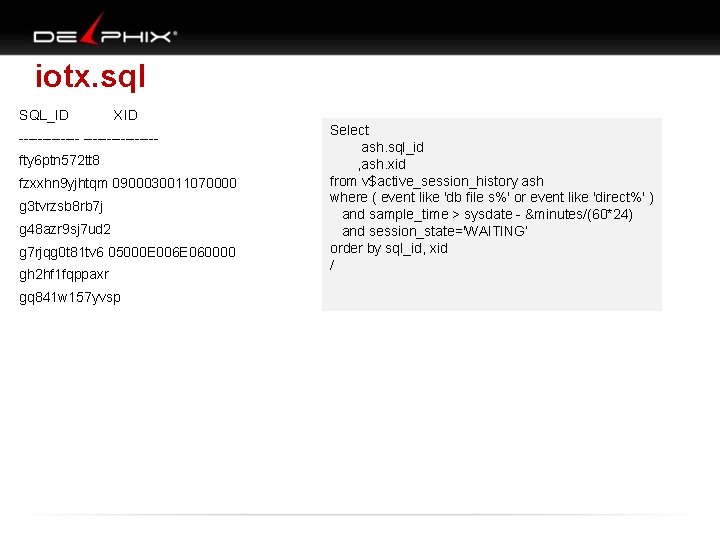 iotx. sql SQL_ID XID ---------------fty 6 ptn 572 tt 8 fzxxhn 9 yjhtqm 0900030011070000