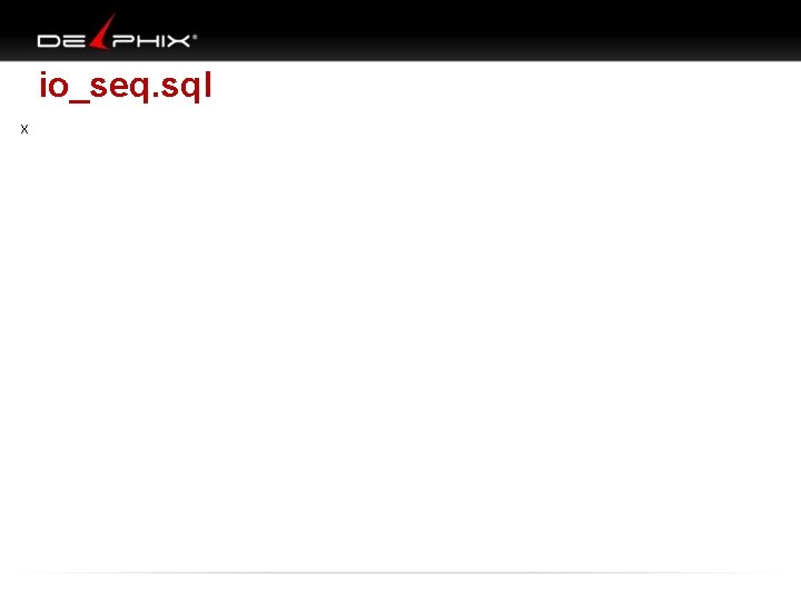 io_seq. sql x 