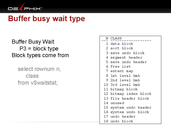 Buffer busy wait type Buffer Busy Wait P 3 = block type Block types