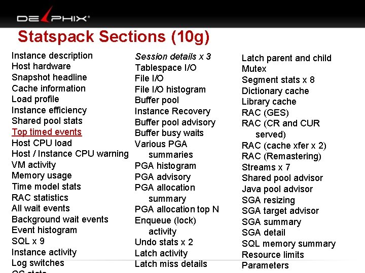 Statspack Sections (10 g) Instance description Host hardware Snapshot headline Cache information Load profile