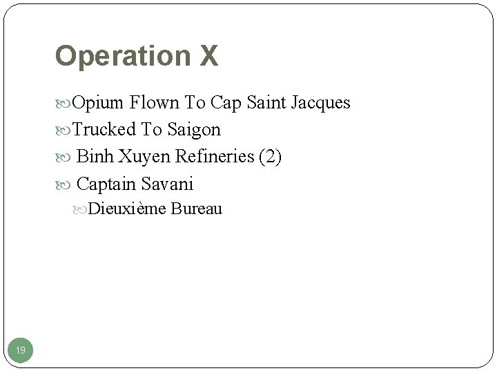 Operation X Opium Flown To Cap Saint Jacques Trucked To Saigon Binh Xuyen Refineries