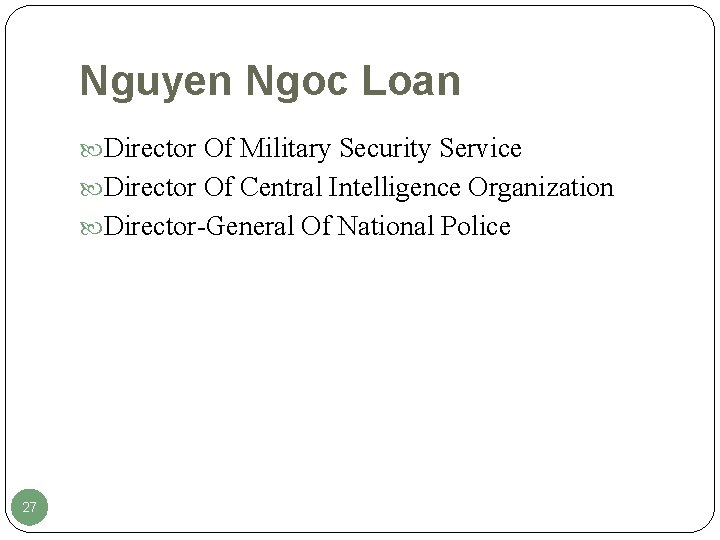 Nguyen Ngoc Loan Director Of Military Security Service Director Of Central Intelligence Organization Director-General