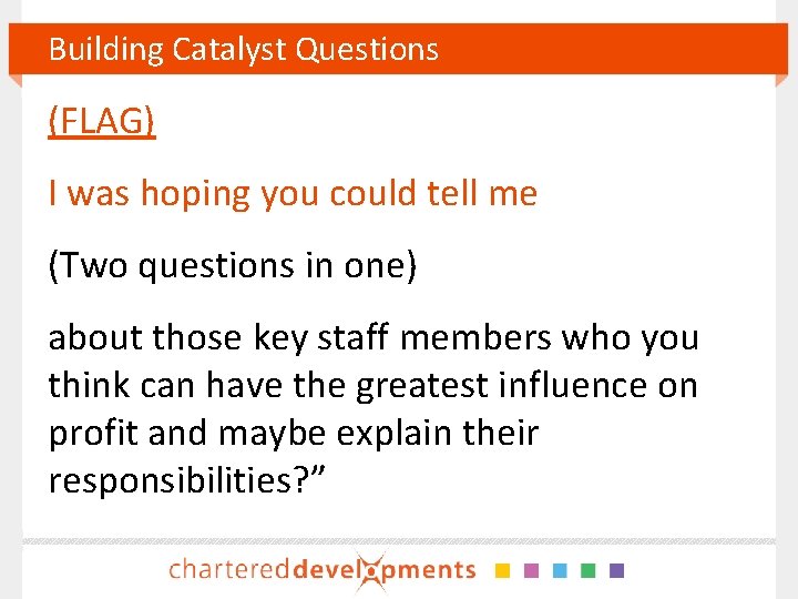 Building Catalyst Questions (FLAG) I was hoping you could tell me (Two questions in