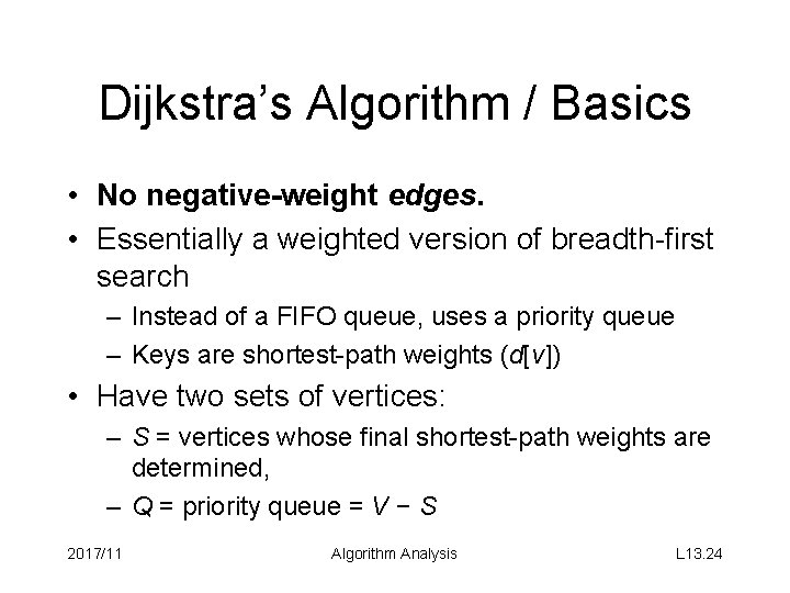 Dijkstra’s Algorithm / Basics • No negative-weight edges. • Essentially a weighted version of Dijkstra’s Algorithm / Basics • No negative-weight edges. • Essentially a weighted version of