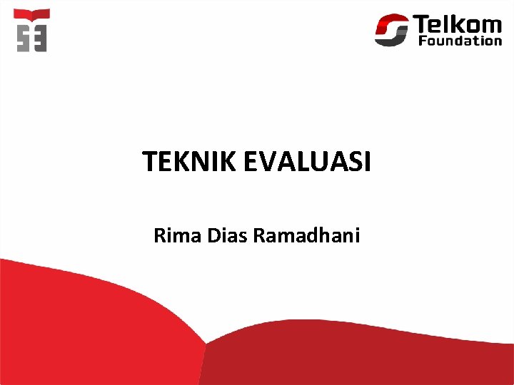 TEKNIK EVALUASI Rima Dias Ramadhani 