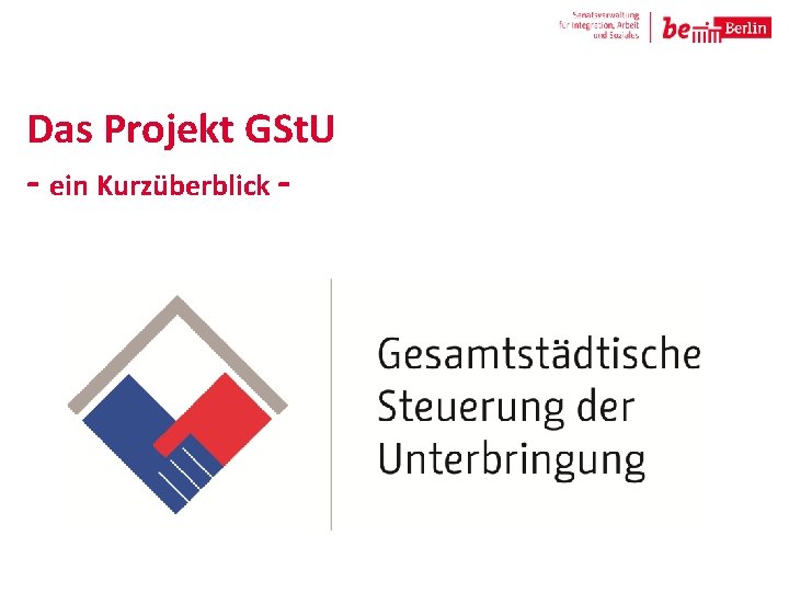 Das Projekt GSt. U - ein Kurzüberblick - 