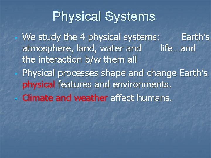 Physical Systems We study the 4 physical systems: Earth’s atmosphere, land, water and life…and