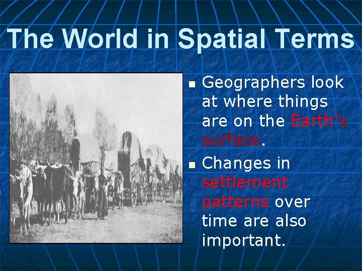 The World in Spatial Terms n n Geographers look at where things are on