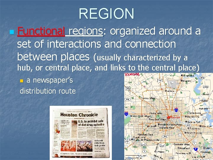 REGION n Functional regions: organized around a set of interactions and connection between places