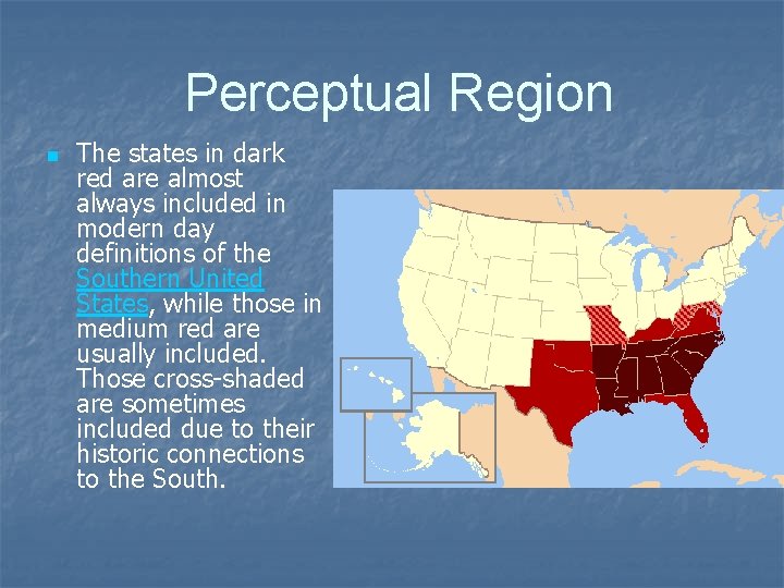 Perceptual Region n The states in dark red are almost always included in modern