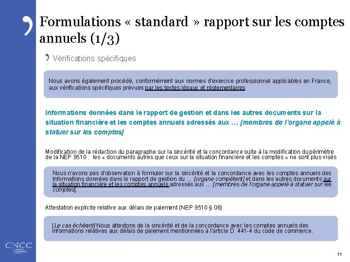 Formulations « standard » rapport sur les comptes annuels (1/3) Vérifications spécifiques Nous avons
