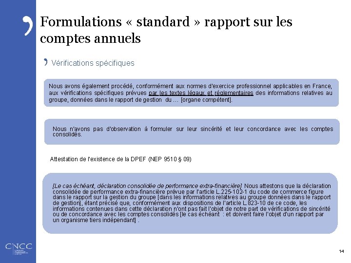 Formulations « standard » rapport sur les comptes annuels Vérifications spécifiques Nous avons également