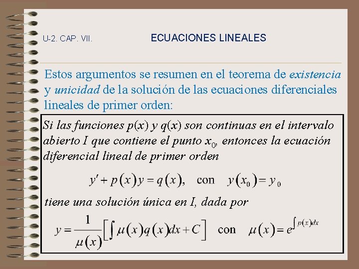 U-2. CAP. VII. ECUACIONES LINEALES Estos argumentos se resumen en el teorema de existencia