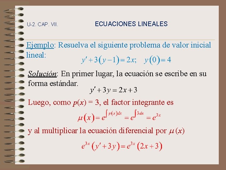 U-2. CAP. VII. ECUACIONES LINEALES Ejemplo: Resuelva el siguiente problema de valor inicial lineal: