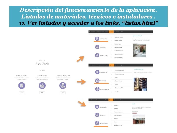 Descripción del funcionamiento de la aplicación. Listados de materiales, técnicos e instaladores. 11. Ver