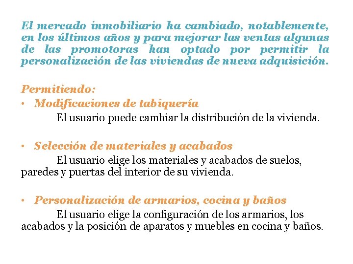 El mercado inmobiliario ha cambiado, notablemente, en los últimos años y para mejorar las