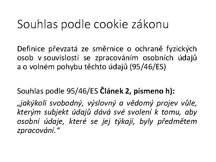 Souhlas podle cookie zákonu Definice převzatá ze směrnice o ochraně fyzických osob v souvislosti