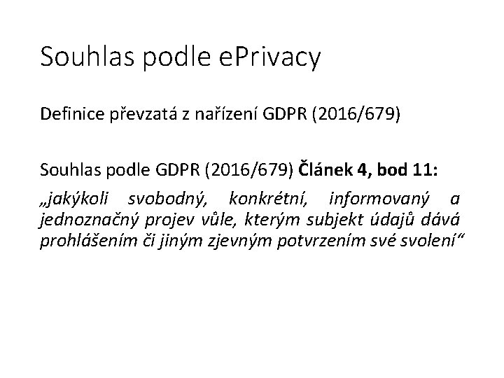 Souhlas podle e. Privacy Definice převzatá z nařízení GDPR (2016/679) Souhlas podle GDPR (2016/679)