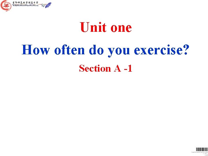 Unit one How often do you exercise? Section A -1 Unit one How often do you exercise? Section A -1