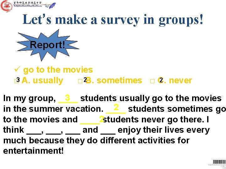 Let’s make a survey in groups! Report! ü go to the movies 2 never Let’s make a survey in groups! Report! ü go to the movies 2 never